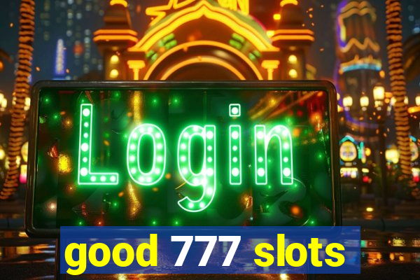 good 777 slots