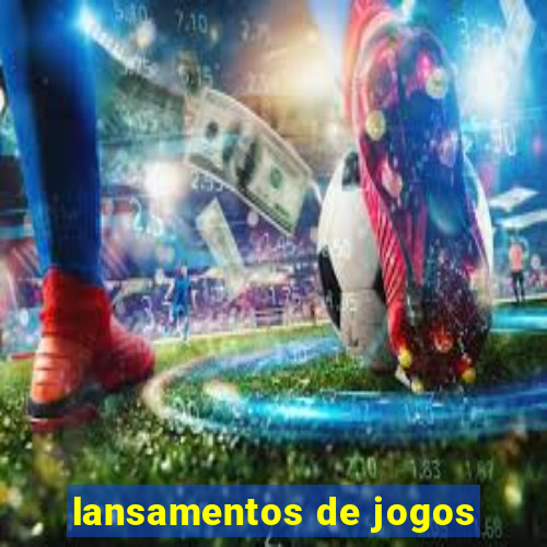 lansamentos de jogos