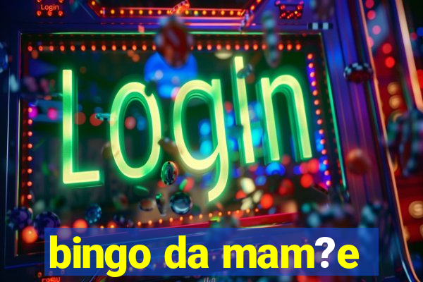 bingo da mam?e