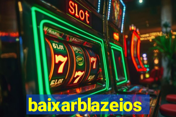 baixarblazeios