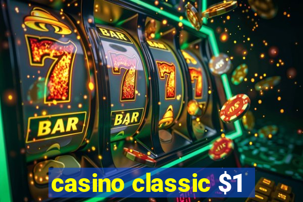 casino classic $1