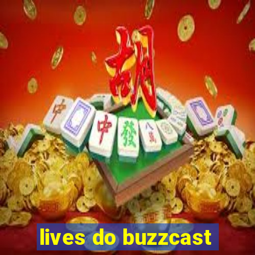 lives do buzzcast