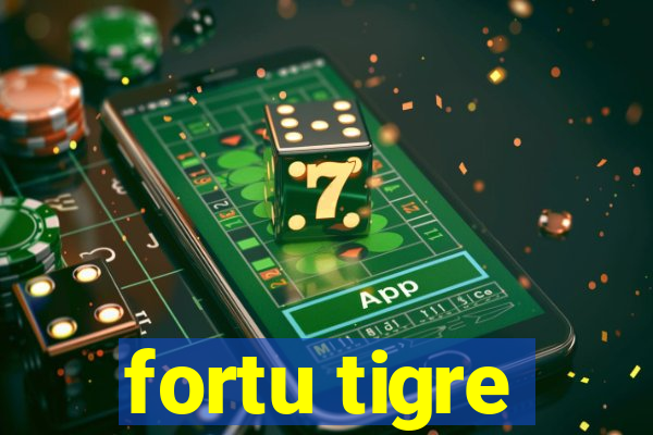 fortu tigre