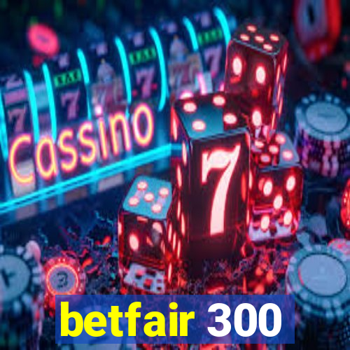 betfair 300