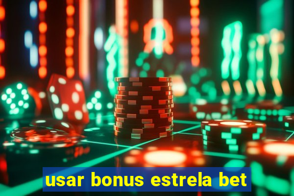 usar bonus estrela bet