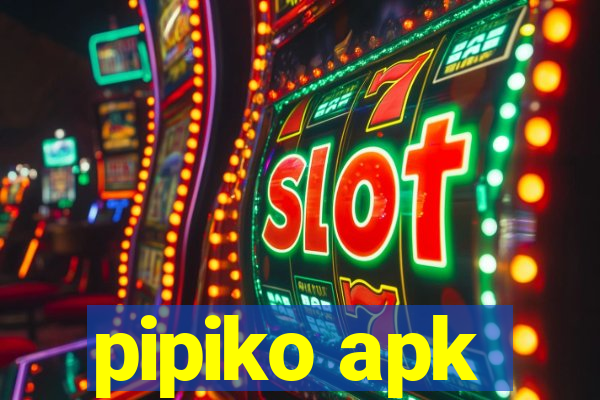 pipiko apk