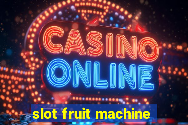 slot fruit machine