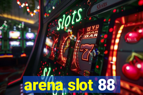 arena slot 88