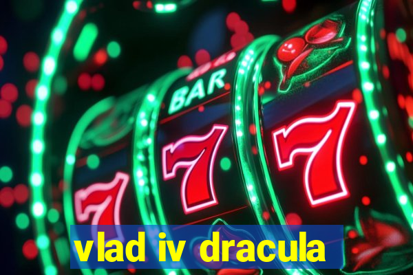 vlad iv dracula