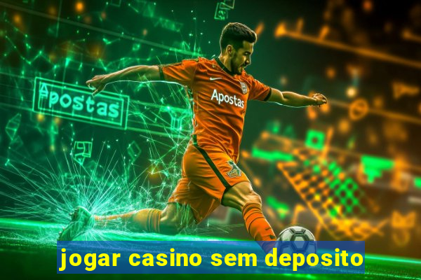 jogar casino sem deposito