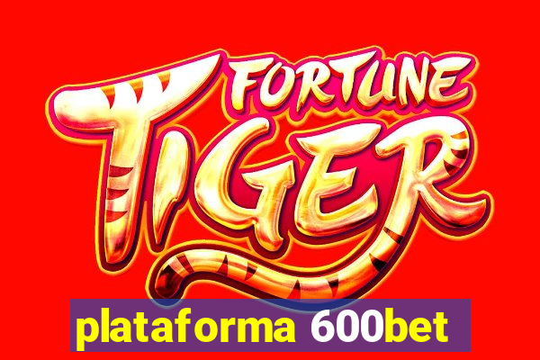 plataforma 600bet