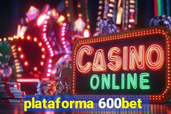 plataforma 600bet