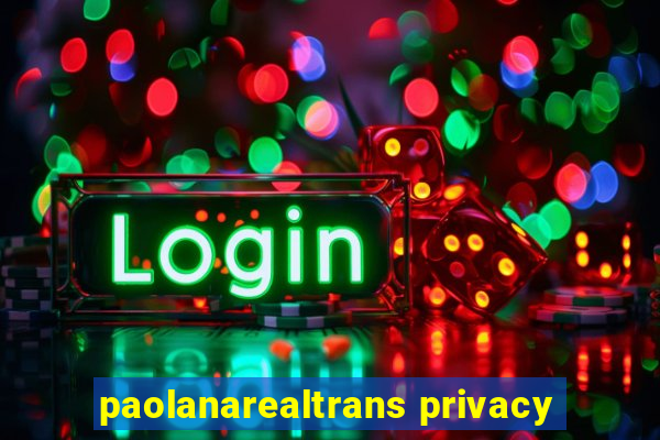 paolanarealtrans privacy