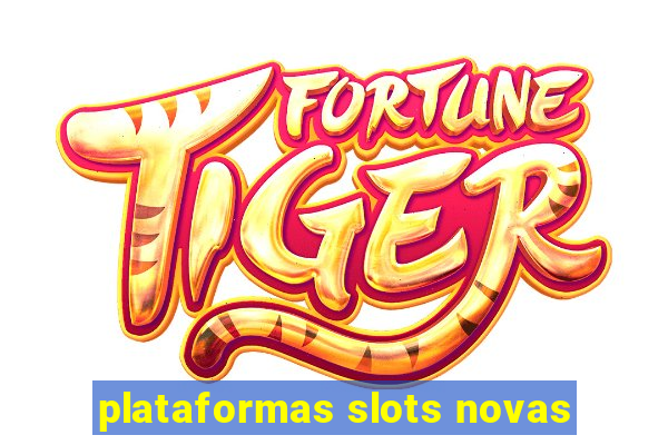 plataformas slots novas