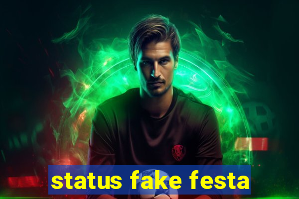 status fake festa