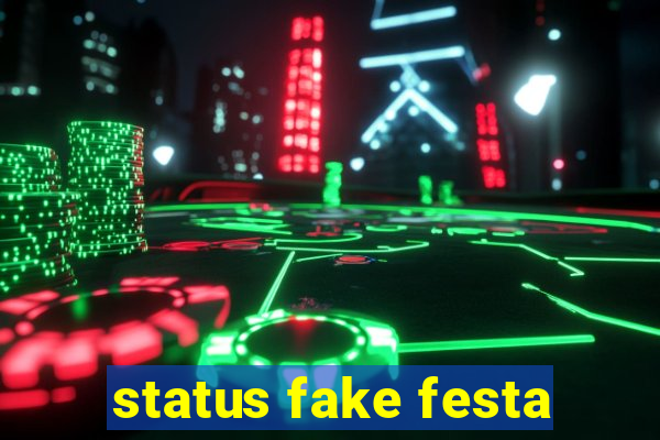 status fake festa