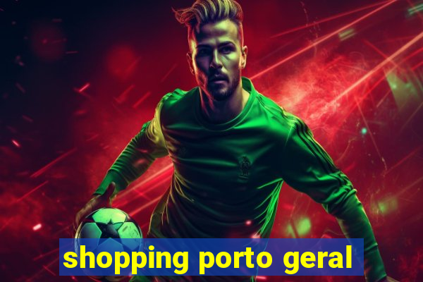 shopping porto geral