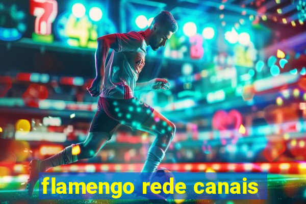 flamengo rede canais