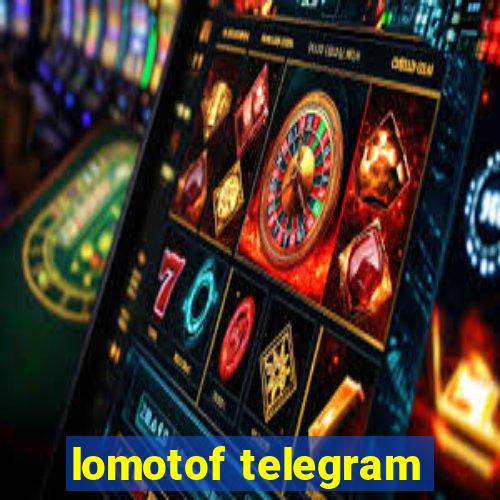 lomotof telegram