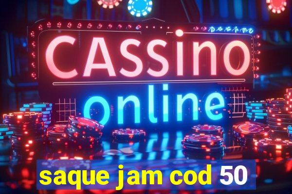 saque jam cod 50