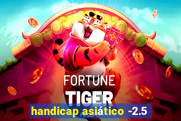 handicap asiático -2.5