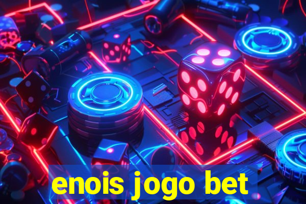 enois jogo bet