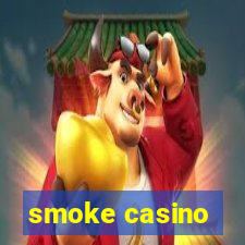 smoke casino