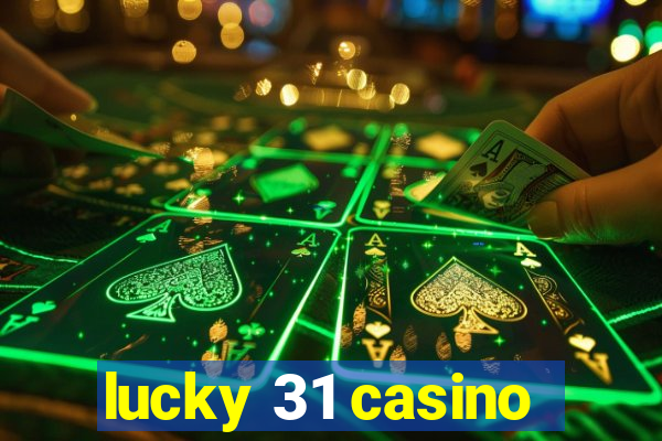 lucky 31 casino