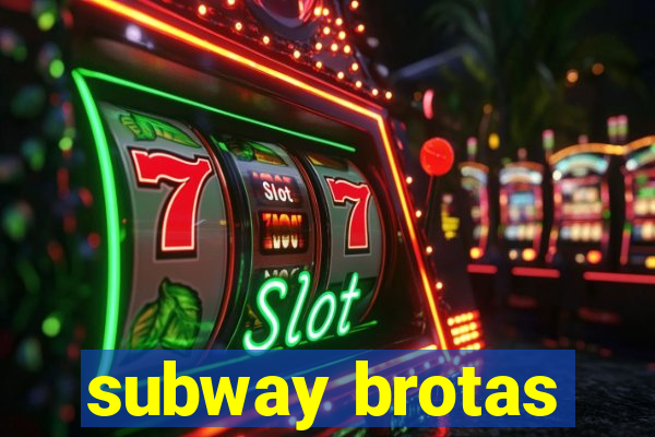 subway brotas