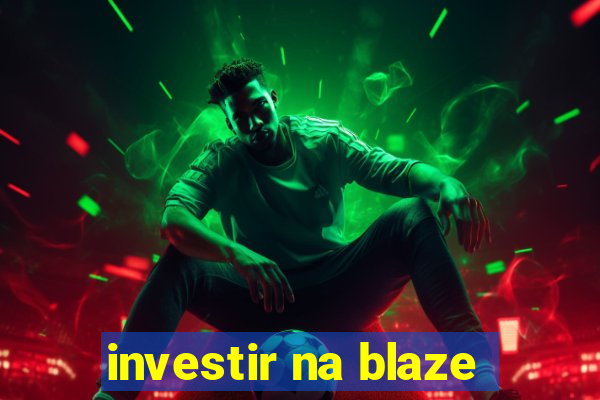 investir na blaze