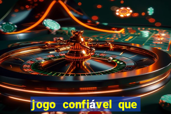 jogo confiável que ganha dinheiro