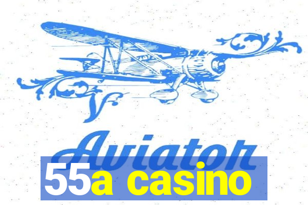 55a casino