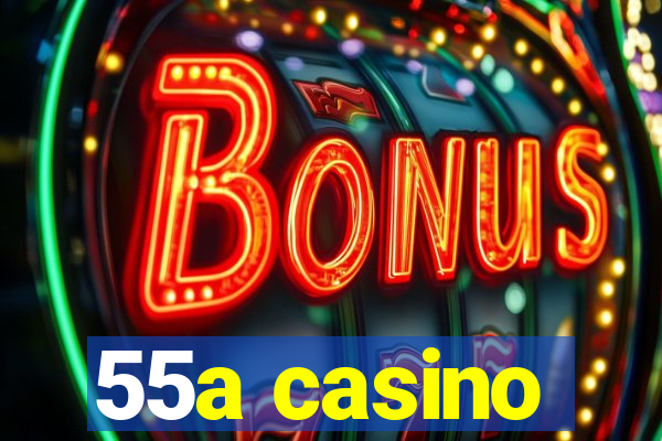 55a casino