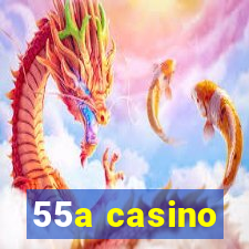 55a casino