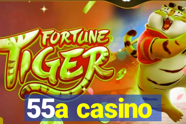 55a casino