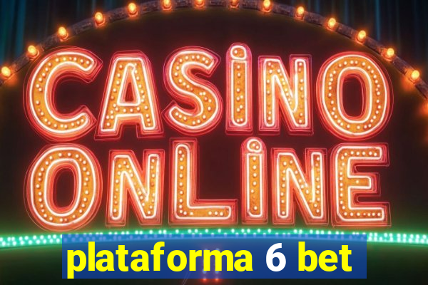 plataforma 6 bet