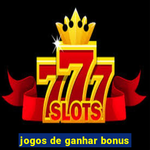 jogos de ganhar bonus