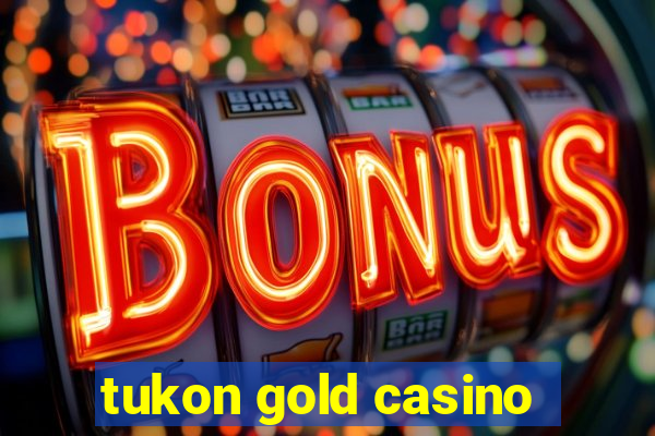 tukon gold casino