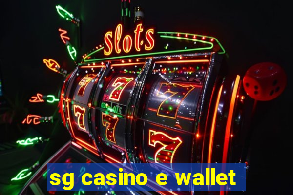 sg casino e wallet