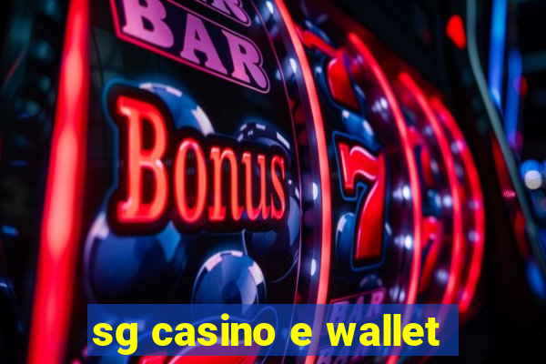 sg casino e wallet