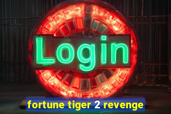 fortune tiger 2 revenge