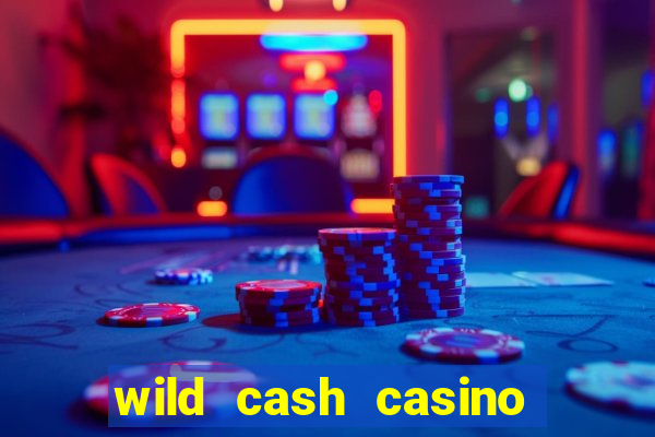 wild cash casino slots paga