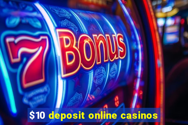 $10 deposit online casinos