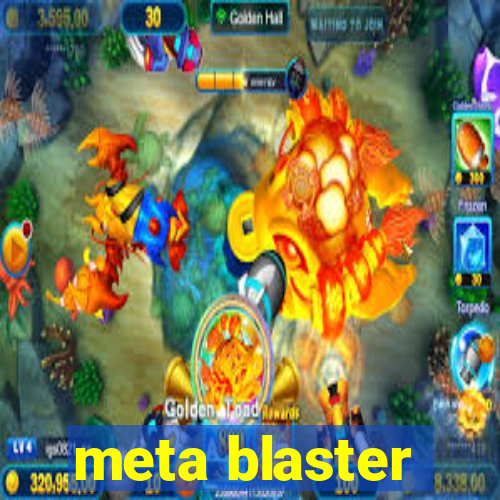 meta blaster