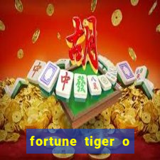 fortune tiger o que e