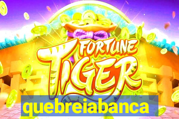 quebreiabanca