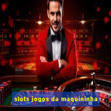 slots jogos da maquininha