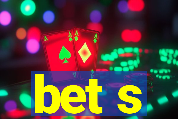 bet s