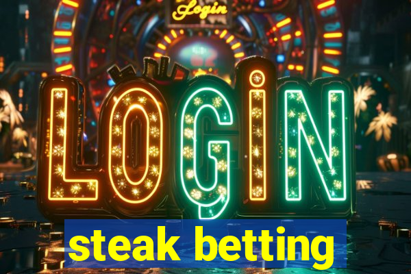 steak betting