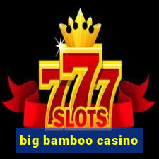 big bamboo casino